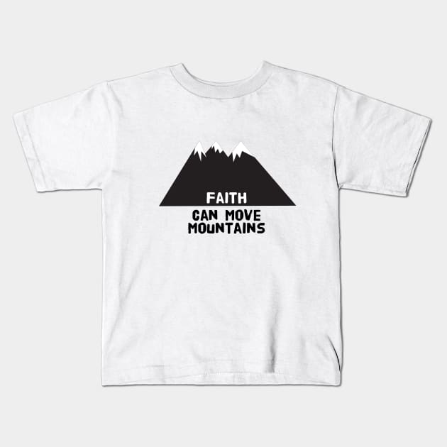 faith can move mountains Kids T-Shirt by Sunshineisinmysoul